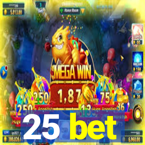 25 bet